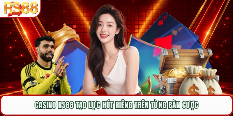 Casino RS88 tạo lực hút riêng trên từng bàn cược