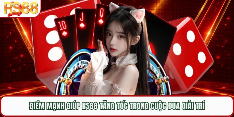 Điểm mạnh giúp RS88 tăng tốc trong cuộc đua giải trí 