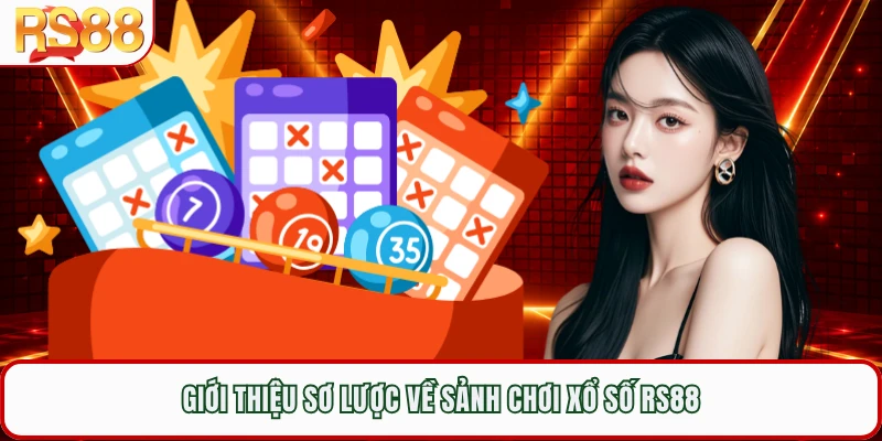 Giới thiệu sơ lược về sảnh chơi xổ số RS88
