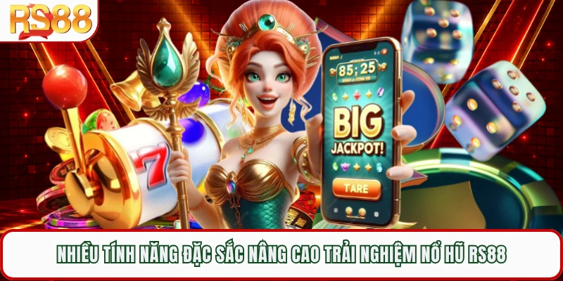 Nhiều tính năng đặc sắc nâng cao trải nghiệm nổ hũ RS88